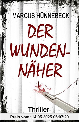 Der Wundennäher: Thriller Der Wundennäher: Thriller