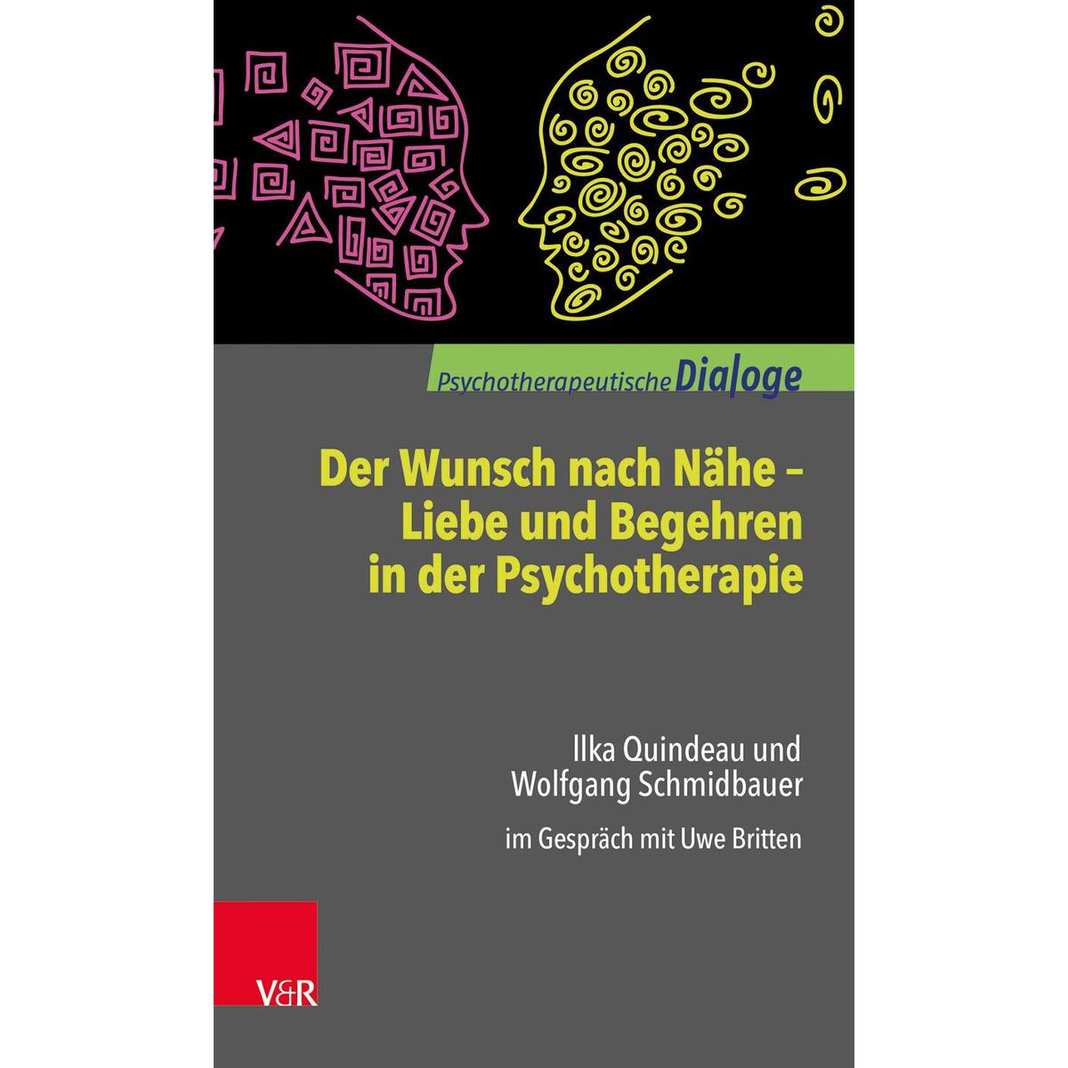 Der Wunsch nach Nähe - Liebe und Begehren in der Psychotherapie Der Wunsch nach Nähe - Liebe und Begehren in der Psychotherapie von Vandenhoeck + Ruprecht