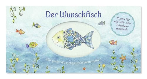 Der Wunschfisch. Alle guten Wünsche zur Erstkommunion - Kuvert für ein Gutschein- und Geldgeschenk: Karte zur Kommunion (Der Wunschfisch - Zur Erstkommunion) Der Wunschfisch. Alle guten Wünsche zur Erstkommunion - Kuvert für ein Gutschein- und Geldgeschenk: Karte zur Kommunion (Der Wunschfisch - Zur Erstkommunion) von Pattloch Geschenkbuch