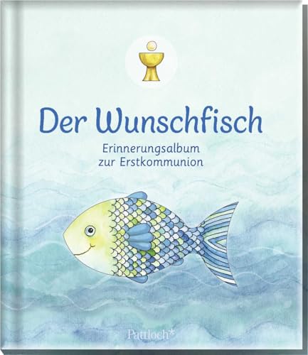 Der Wunschfisch. Erinnerungsalbum zur Erstkommunion: Schöne Momente festhalten. Tolles Kommunionsgeschenk für Tochter, Sohn, Paten- oder Enkelkind (Der Wunschfisch - Zur Erstkommunion) von Pattloch Geschenkbuch