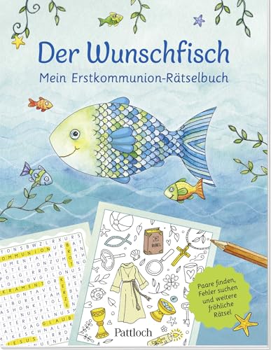 Der Wunschfisch. Mein Erstkommunion-Rätselbuch: Paare finden, Fehler suchen und weitere Bilderrätsel für Kinder ab 8 Jahren (Der Wunschfisch - Zur Erstkommunion) von Pattloch Geschenkbuch