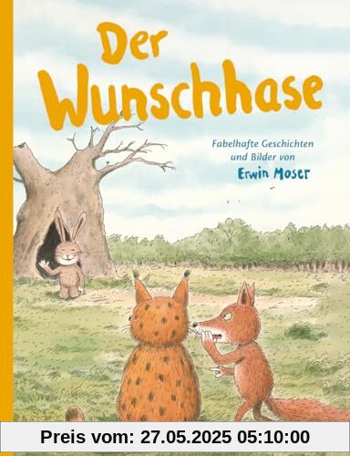 Der Wunschhase: Fabelhafte Geschichten und Bilder von Erwin Moser Der Wunschhase: Fabelhafte Geschichten und Bilder von Erwin Moser