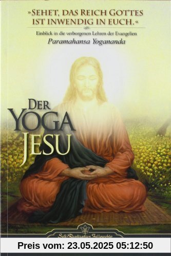 Der Yoga Jesu: Einblick in die verborgenen Lehren der Evangelien