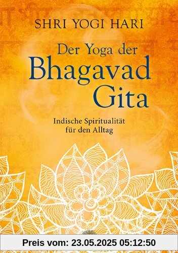 Der Yoga der Bhagavad Gita: Indische Spiritualität für den Alltag