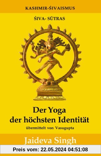Der Yoga der höchsten Identität: Die Shiva-Sutras von Vasugupta