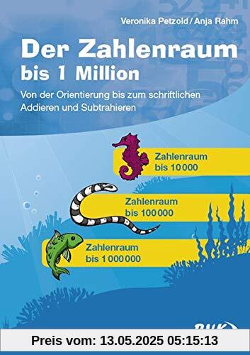 Der Zahlenraum bis 1 Million: Von der Orientierung bis zum schriftlichen Addieren und Subtrahieren