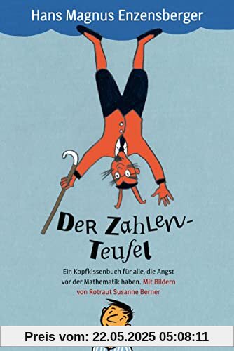 Der Zahlenteufel (Jubiläum 25 Jahre): Ein Kopfkissenbuch für alle, die Angst vor der Mathematik haben