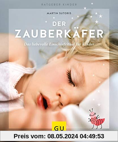 Der Zauberkäfer: Die liebevolle Einschlafmethode für Kinder (GU Ratgeber Kinder)