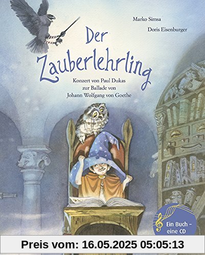 Der Zauberlehrling: Konzert von Paul Dukas zur Ballade von Johann Wolfgang von Goethe (Musikalisches Bilderbuch mit CD)