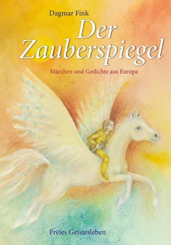 Der Zauberspiegel: Märchen und Gedichte aus Europa von Freies Geistesleben GmbH