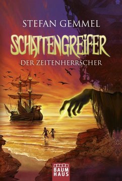 Der Zeitenherrscher / Schattengreifer-Trilogie Bd.2 von Baumhaus Medien