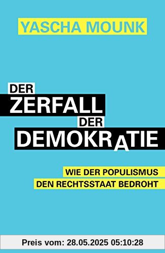 Der Zerfall der Demokratie: Wie der Populismus den Rechtsstaat bedroht