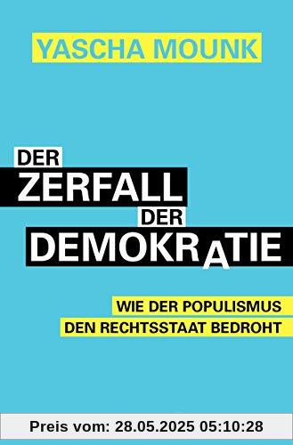 Der Zerfall der Demokratie: Wie der Populismus den Rechtsstaat bedroht