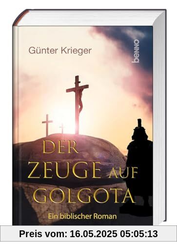 Der Zeuge auf Golgota: Ein biblischer Roman