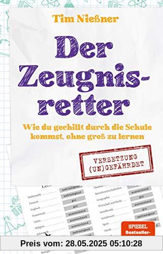 Der Zeugnisretter: Wie du gechillt durch die Schule kommst, ohne groß zu lernen