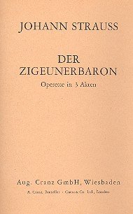 Der Zigeunerbaron: Komische Oper in 3 Akten. Textbuch/Libretto. von August
