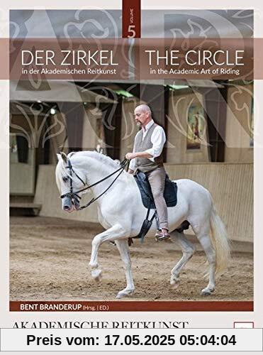 Der Zirkel in der Akademischen Reitkunst: The Circle in the Academic Art of Riding Der Zirkel in der Akademischen Reitkunst: The Circle in the Academic Art of Riding