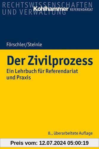 Der Zivilprozess: Ein Lehrbuch für Referendariat und Praxis (Kohlhammer Referendariat)