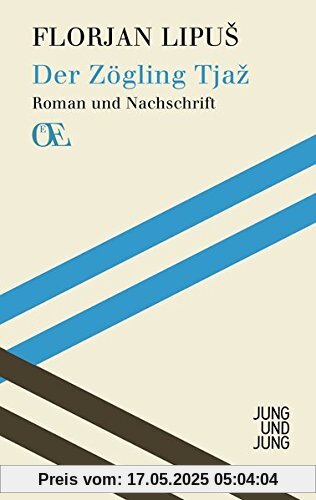 Der Zögling Tjaz: Roman und Nachschrift (Österreichs Eigensinn)