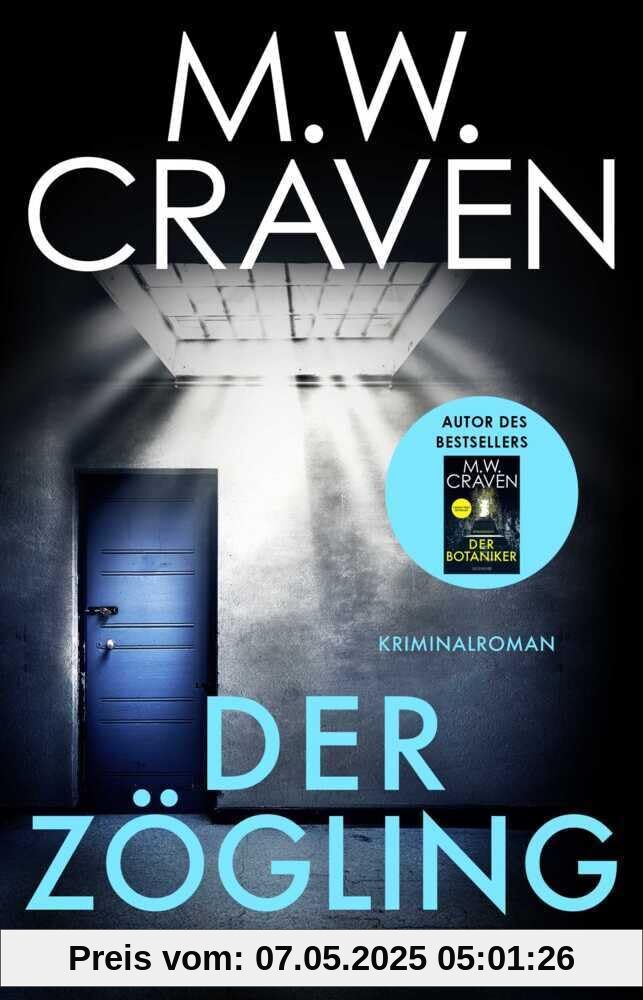 Der Zögling: Kriminalroman | Vorgeschichte zum Bestseller Der Botaniker von MW Craven, ausgezeichnet mit dem CWA Gold Dagger Award (Washington Poe und Tilly Bradshaw ermitteln, Band 1)