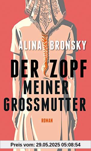 Der Zopf meiner Großmutter: Roman Der Zopf meiner Großmutter: Roman