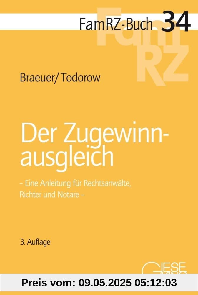Der Zugewinnausgleich: Eine Anleitung für Rechtsanwälte, Richter und Notare (FamRZ-Buch)
