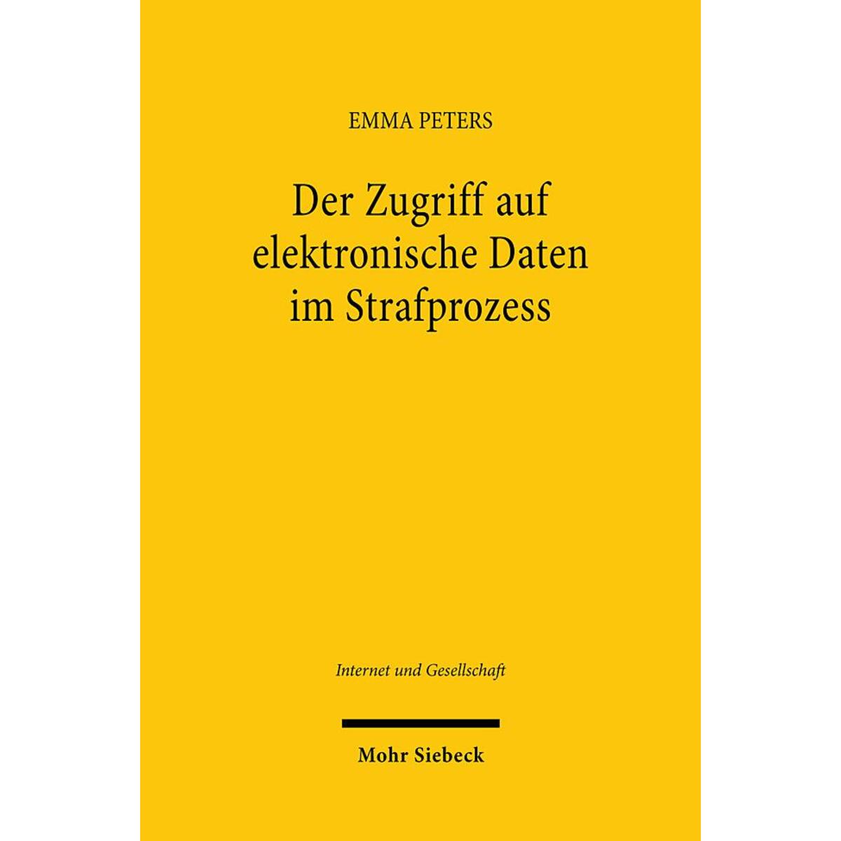 Der Zugriff auf elektronische Daten im Strafprozess Der Zugriff auf elektronische Daten im Strafprozess von Mohr Siebeck GmbH & Co. K