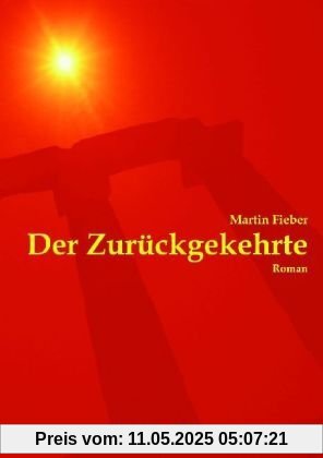 Der Zurückgekehrte: Ein historischer Roman über Jesus Christus und die Santiner