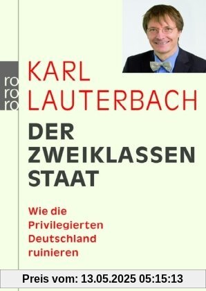 Der Zweiklassenstaat: Wie die Privilegierten Deutschland ruinieren