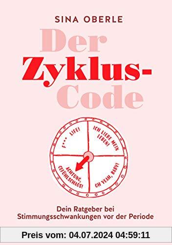 Der Zyklus-Code: Dein Ratgeber bei Stimmungsschwankungen vor der PeriodeMit Workbook: Zyklusphasen optimal nutzen
