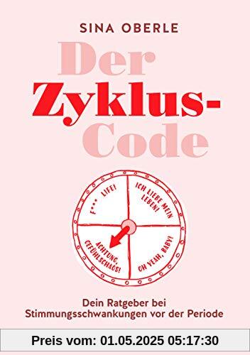 Der Zyklus-Code: Dein Ratgeber bei Stimmungsschwankungen vor der PeriodeMit Workbook: Zyklusphasen optimal nutzen Der Zyklus-Code: Dein Ratgeber bei Stimmungsschwankungen vor der PeriodeMit Workbook: Zyklusphasen optimal nutzen