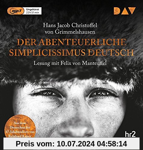 Der abenteuerliche Simplicissimus Deutsch: Ungekürzte Lesung mit Felix von Manteuffel (2 mp3-CDs)