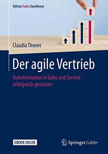 Der agile Vertrieb: Transformation in Sales und Service erfolgreich gestalten (Edition Sales E... Der agile Vertrieb: Transformation in Sales und Service erfolgreich gestalten (Edition Sales E...