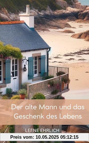 Der alte Mann und das Geschenk des Lebens: Eine Reise zum Glück
