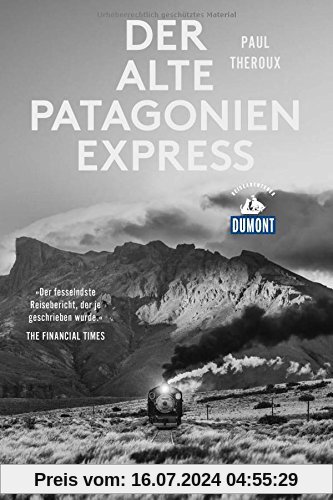 Der alte Patagonien-Express (DuMont Reiseabenteuer)