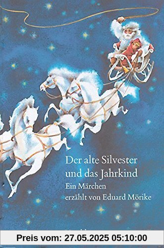 Der alte Silvester und das Jahrkind: Ein Märchen