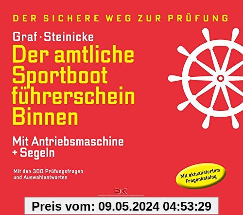 Der amtliche Sportbootführerschein Binnen - Mit Antriebsmaschine und Segeln: Mit den Prüfungsfragen und Antworten