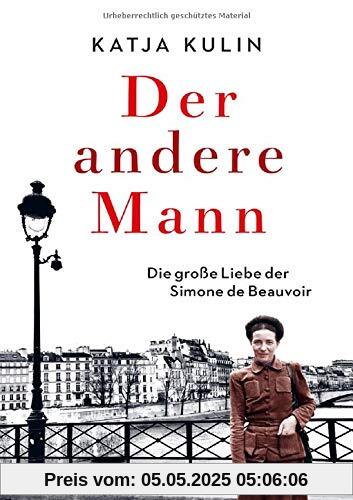Der andere Mann: Die große Liebe der Simone de Beauvoir