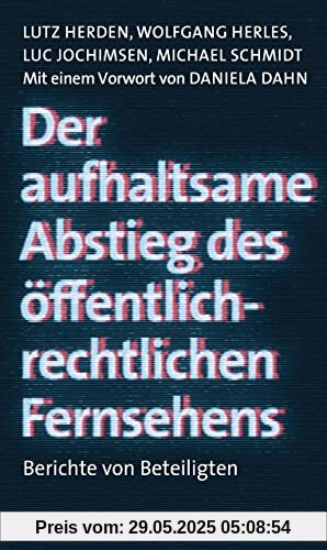 Der aufhaltsame Abstieg des öffentlich-rechtlichen Fernsehens: Berichte von Beteiligten (edition ost)