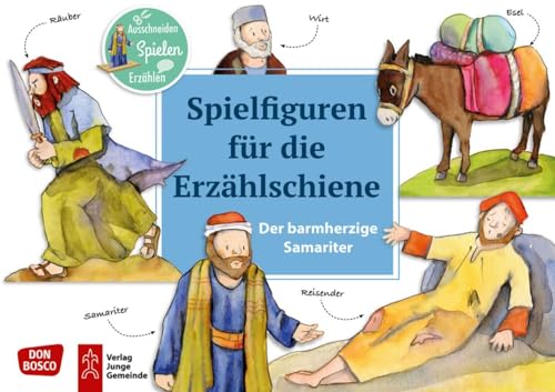 Der barmherzige Samariter. Spielfiguren für die Erzählschiene. Ausschneiden. Spielen. Erzählen. (Bibel-Spielfiguren für die Erzählschiene) von Don Bosco