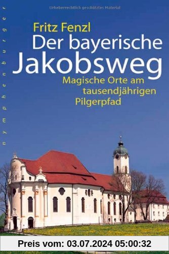 Der bayerische Jakobsweg: Magische Orte am tausendjährigen Pilgerpfad