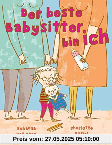 Der beste Babysitter bin ich!: Vierfarbiges Bilderbuch