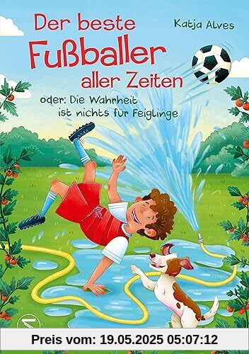 Der beste Fußballer aller Zeiten oder: Die Wahrheit ist nichts für Feiglinge: Über große Träume und Selbstbestimmung - ein Kinderroman ab 10 Der beste Fußballer aller Zeiten oder: Die Wahrheit ist nichts für Feiglinge: Über große Träume und Selbstbestimmung - ein Kinderroman ab 10