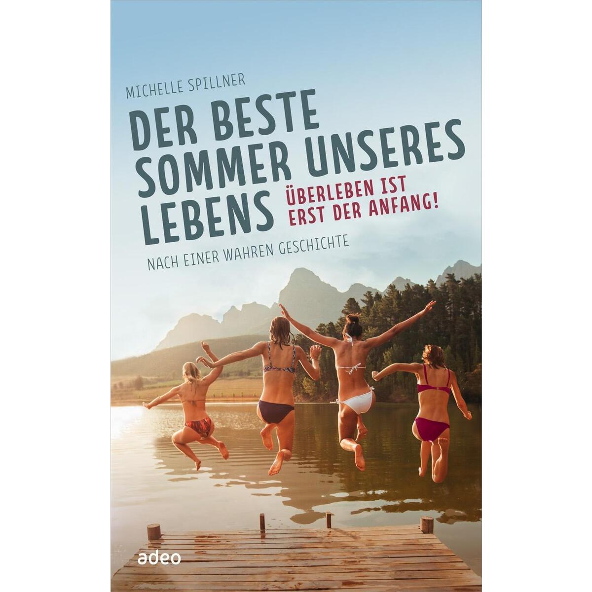 Der beste Sommer unseres Lebens Der beste Sommer unseres Lebens von adeo Verlag