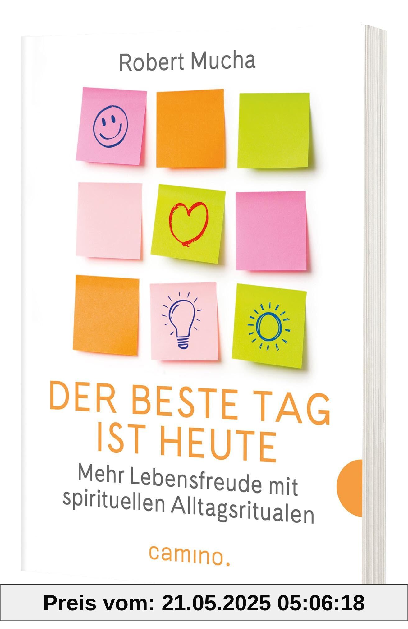 Der beste Tag ist heute - Mehr Lebensfreude mit spirituellen Alltagsritualen
