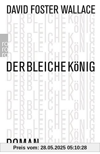 Der bleiche König: Ein unvollendeter Roman Der bleiche König: Ein unvollendeter Roman