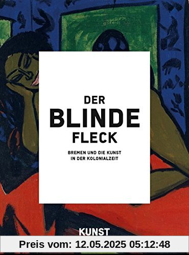 Der blinde Fleck: Bremen und die Kunst in der Kolonialzeit