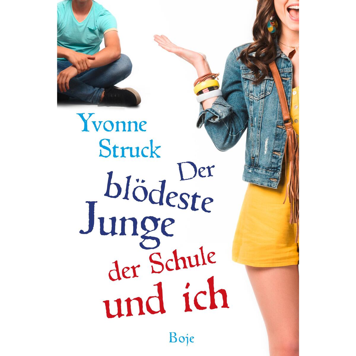 Der blödeste Junge der Schule und ich von Boje Verlag