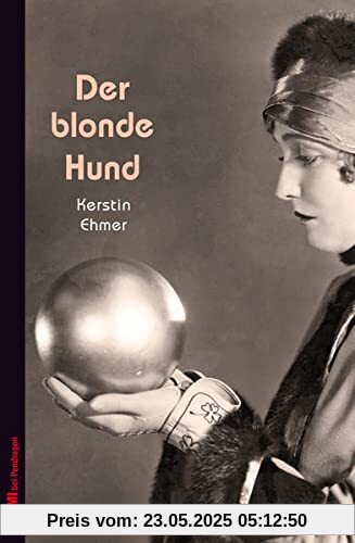 Der blonde Hund: Ein Fall für Kommissar Spiro, Band 3 (Ein Fall für Spiro: Berlin in den Goldenen Zwanzigern)