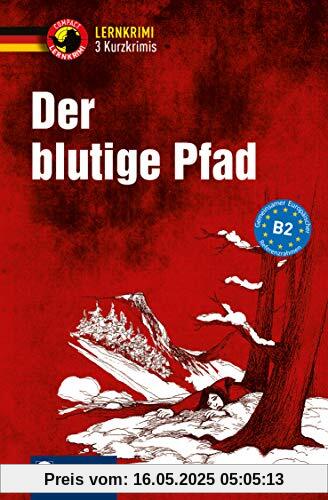 Der blutige Pfad: Deutsch B2 (Lernkrimi Kurzkrimis)